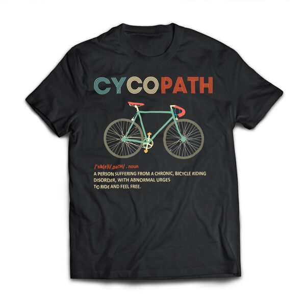 Cycopath Funny Bicycle Cyclist Humor T Shirt