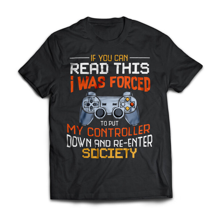 I Was Forced To Put My Controller Down Funny Gaming T shirt