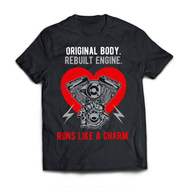 Original Body Rebuilt Engine Runs Like A Charm T Shirt