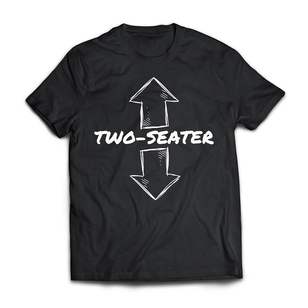 Two Seater Funny Adult Humor Popular Quote T Shirt