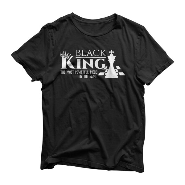 Black King - The Most Powerful Piece In The Game - History T-Shirt