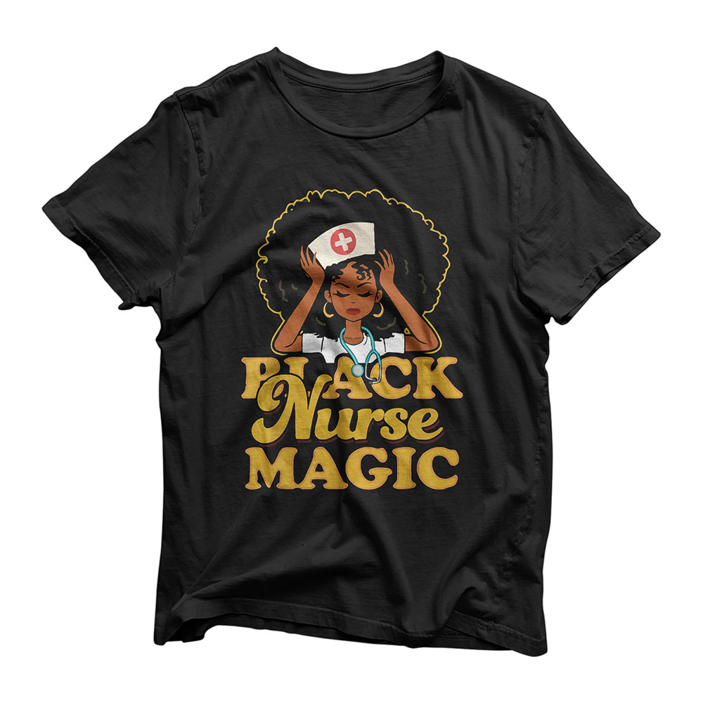 Black Nurse Magic! Black Pride Gift T-Shirt
