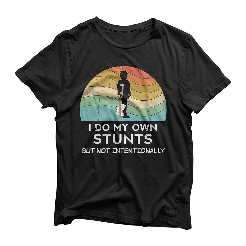 Broken Leg Injury Ankle Foot Get Well Soon Do My Own Stunts T-Shirt
