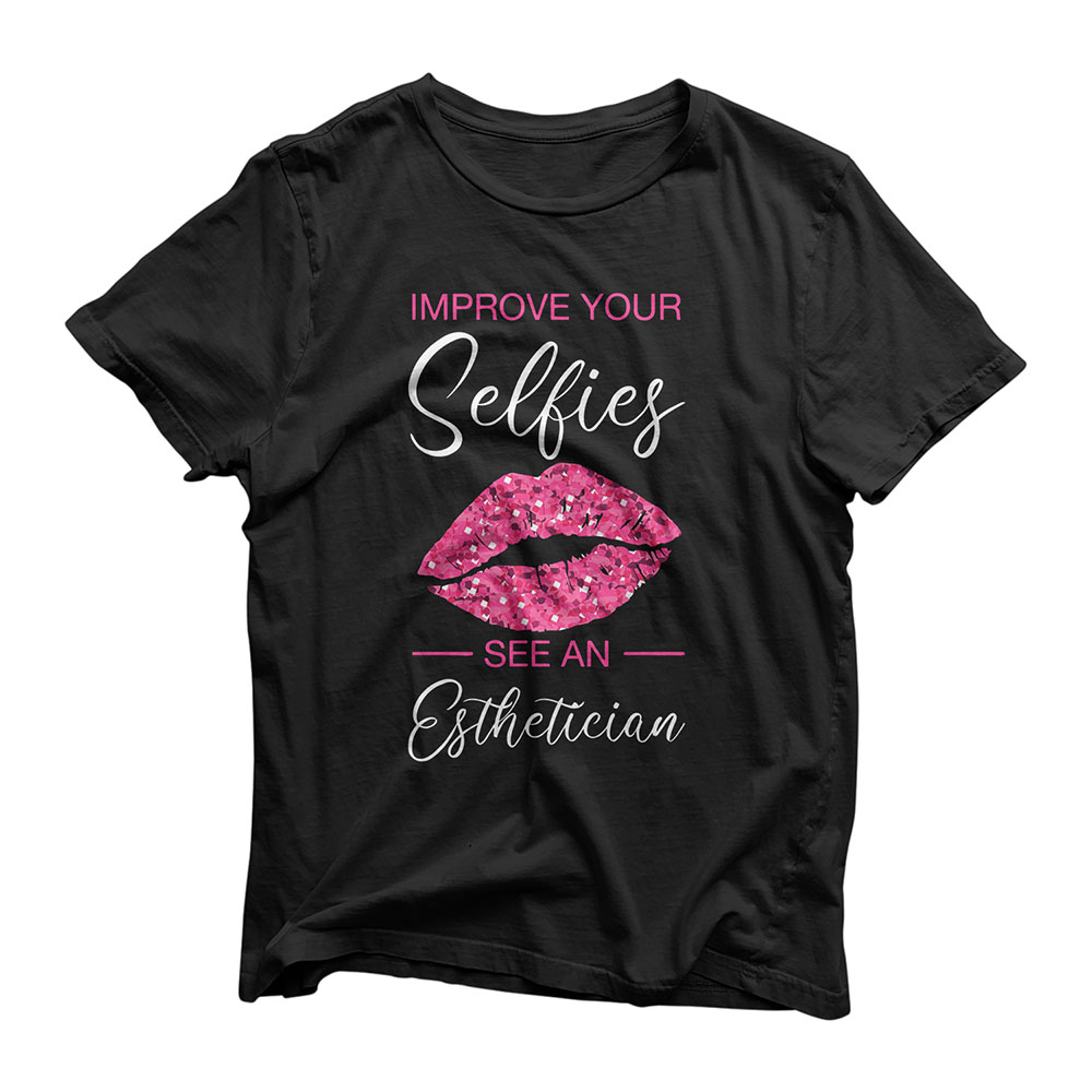 Esthetician Selfies Lips Cosmetology Beautician Esthetic T-Shirt