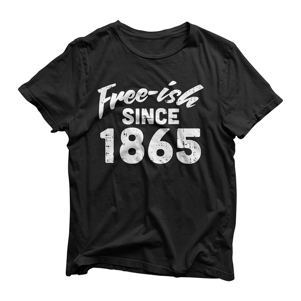 Freeish Since 1865 Shirt Black History Month Pride Protest T-Shirt