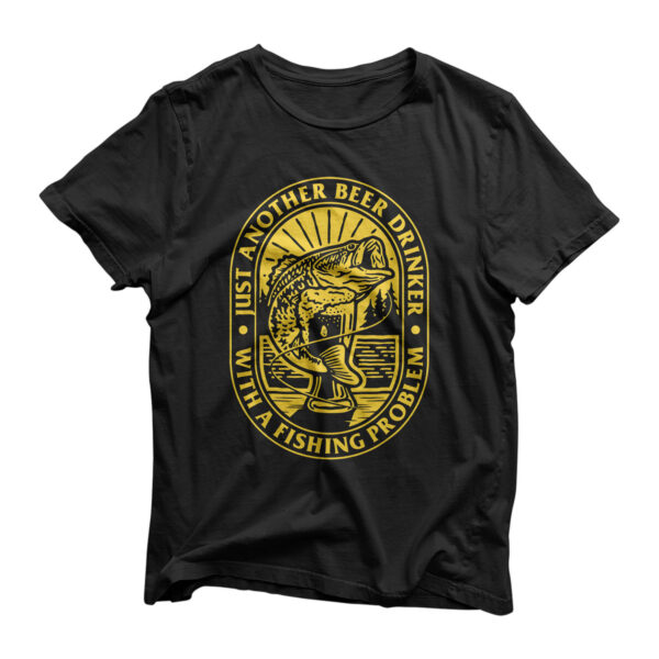 Funny Another Beer Drinker With a Fishing Problem For Dad T-Shirt