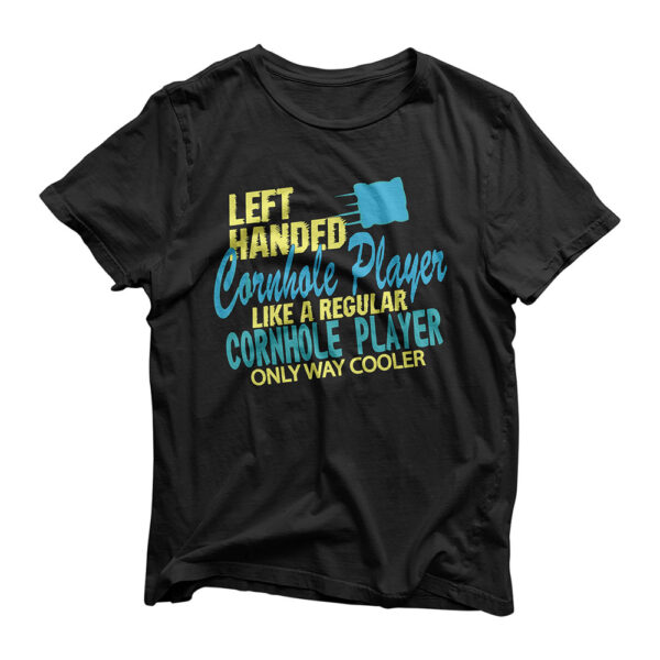 Funny Cornhole I Gift For Player I Left Handed T-Shirt