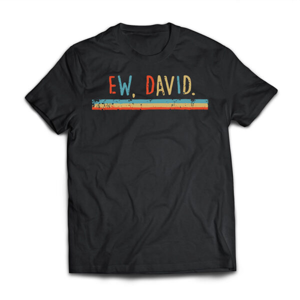 Funny Ew, David. Vintage Retro Distressed T-Shirt T-Shirt