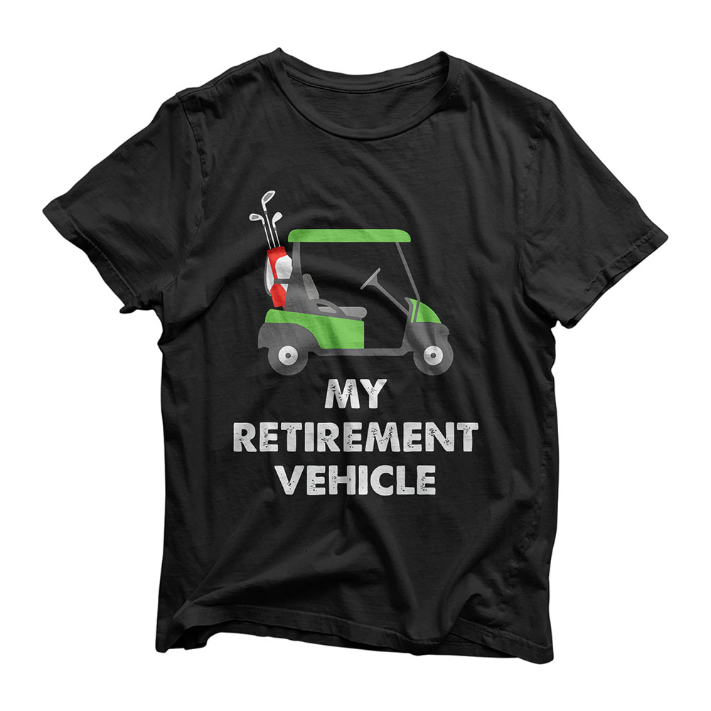 Funny My Retirement Vehicle Shirts Golf Cart Gift Papa Dad T-Shirt