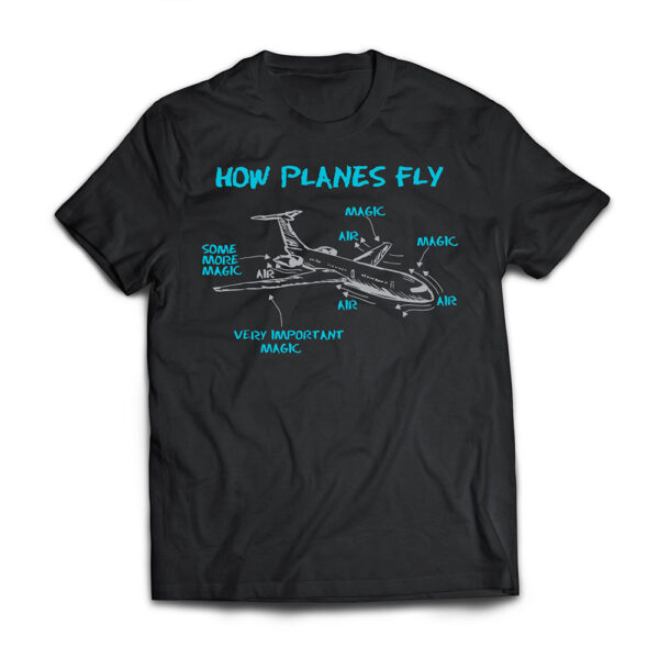 How Planes Fly Funny Aerospace Engineer Engineering T-Shirt
