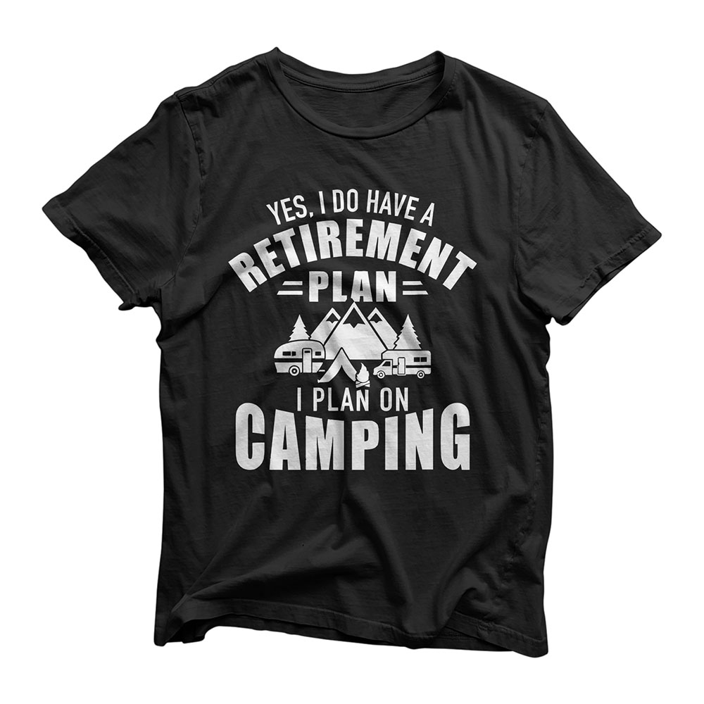 I plan on camping retirement plan T-Shirt