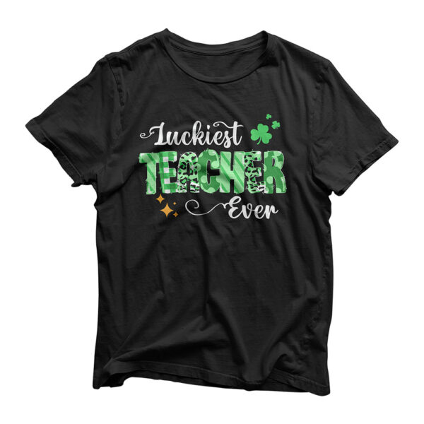 Luckiest Teacher Ever Shamrock Teacher St Patrick's Day 2021 T-Shirt