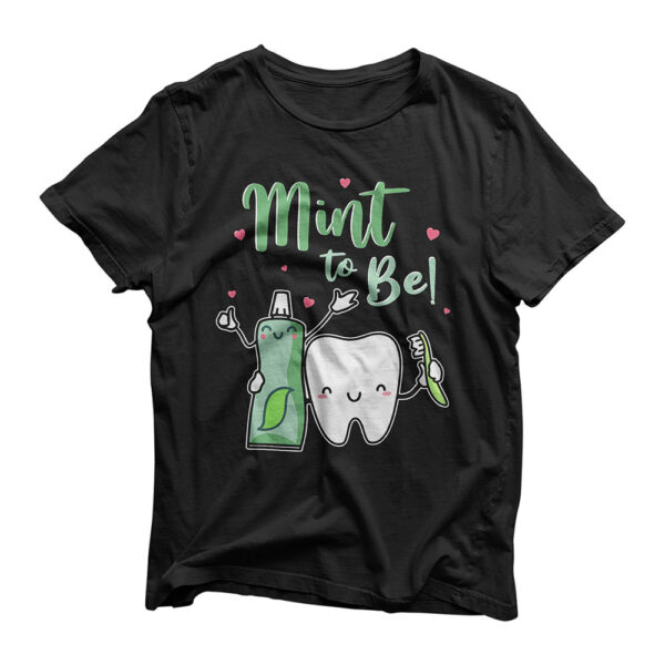 Mint To Be Funny Toothpaste & Tooth Dentist Valentine's Day T-Shirt