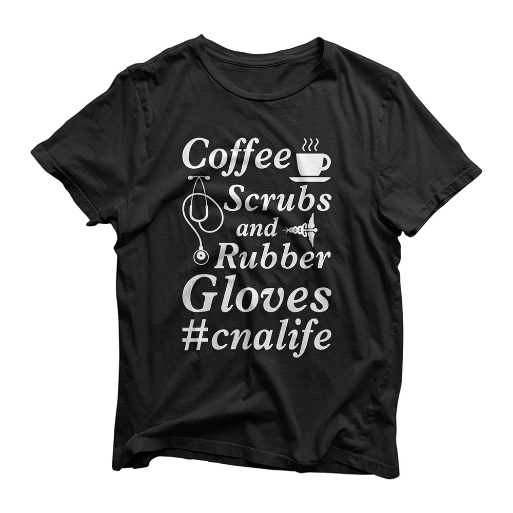 Nurse Mom, Coffee Lover, Cna Nurse Everyday Tshirt Gift Idea T-Shirt
