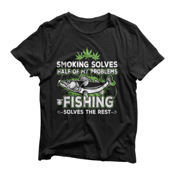 Smoking Solves Most Of My Problems Fishing Solves The Rest T-Shirt