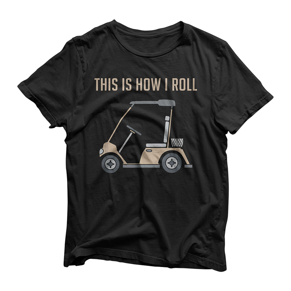 This is How I Roll Golf Cart Funny Golfers T-Shirt