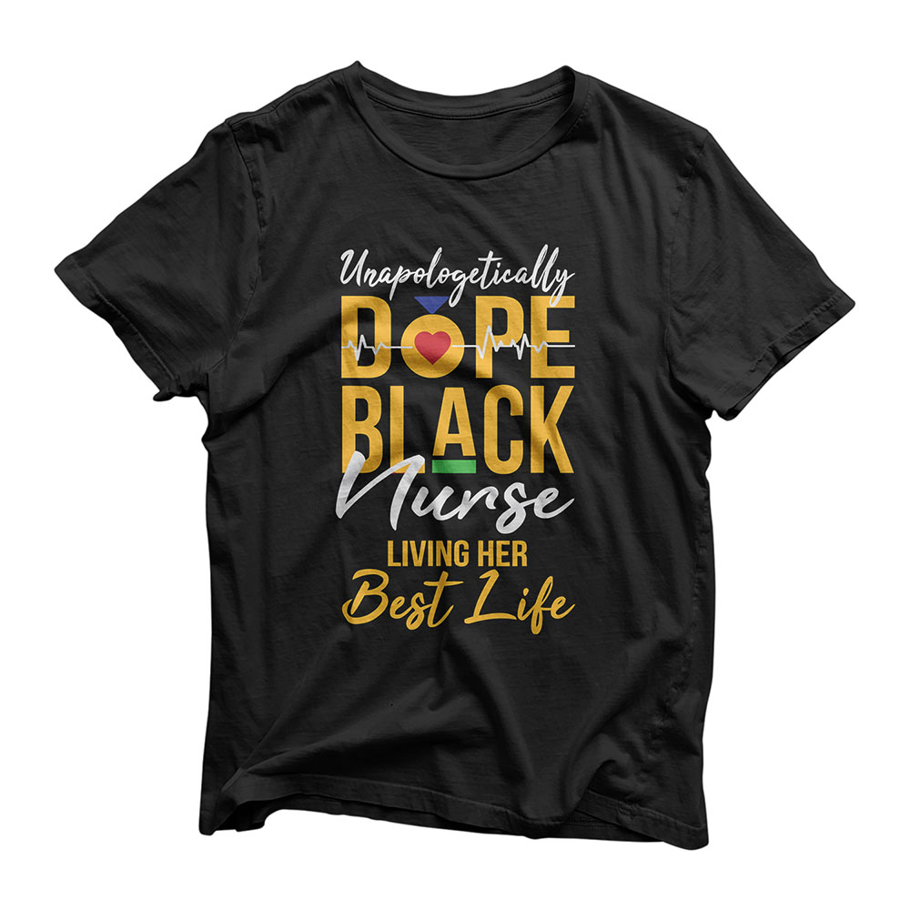 Unapologetically Dope Black Nurse Living Best Life RN Gift T-Shirt