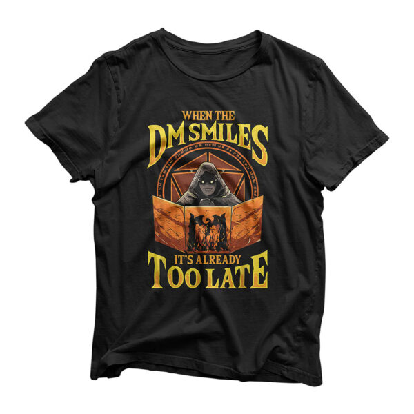 When the DM Smiles It's Already Too Late RPG Tabletop Gaming T-Shirt