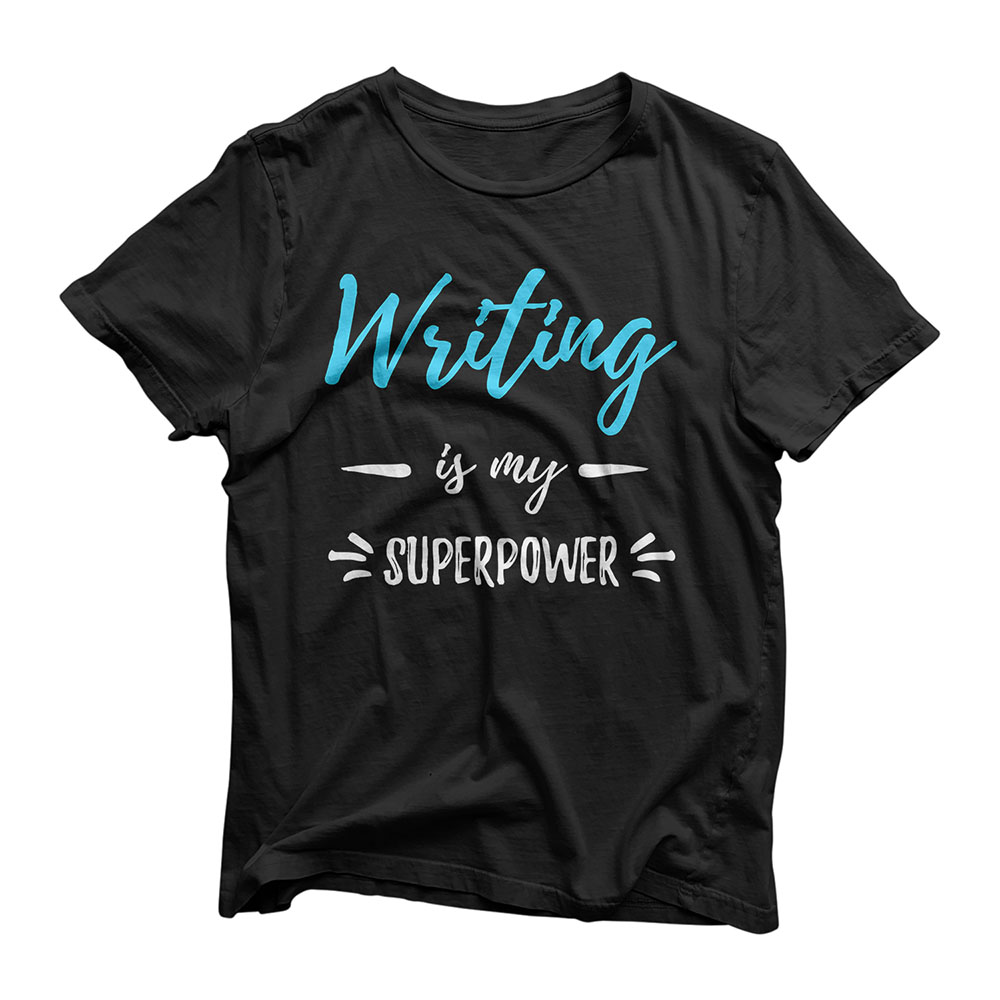 Writing Is My Superpower T-Shirt Funny Writer Gift Shirt T-Shirt