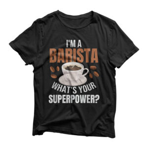 A Barista What's Your Superpower | Coffeemaker Coffee Bar T-Shirt