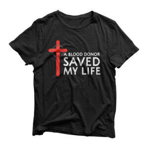 A blood donor saved my life art T-shirt