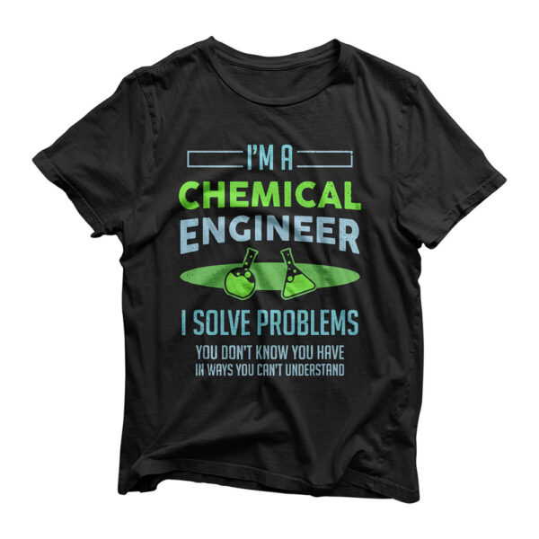 A Chemical Engineer I Solve Problems Chemical Engineering T-Shirt