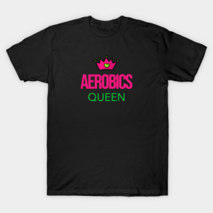 Aerobics Queen T-Shirt