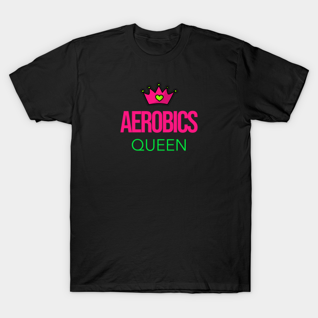 Aerobics Queen T-Shirt