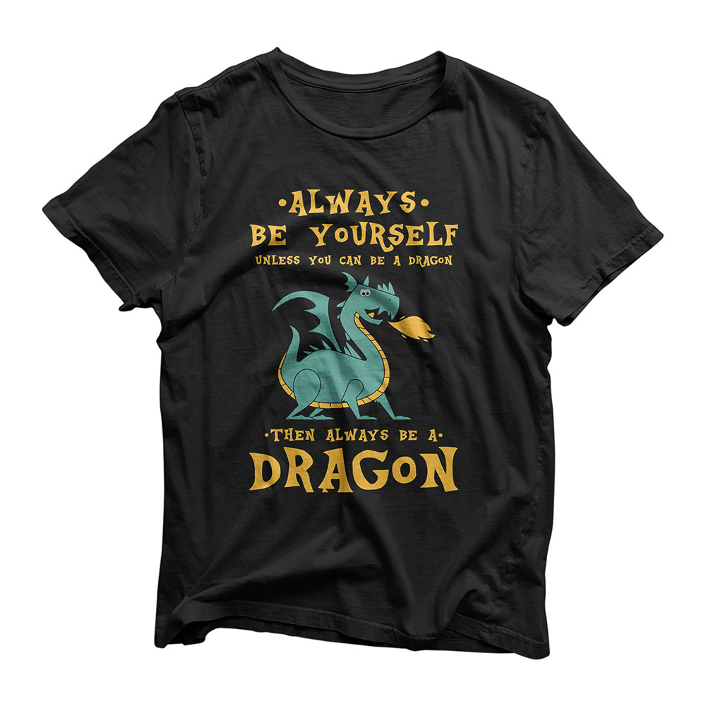 Always Be Yourself Dragon - Gift for Dragon Lovers T-Shirt