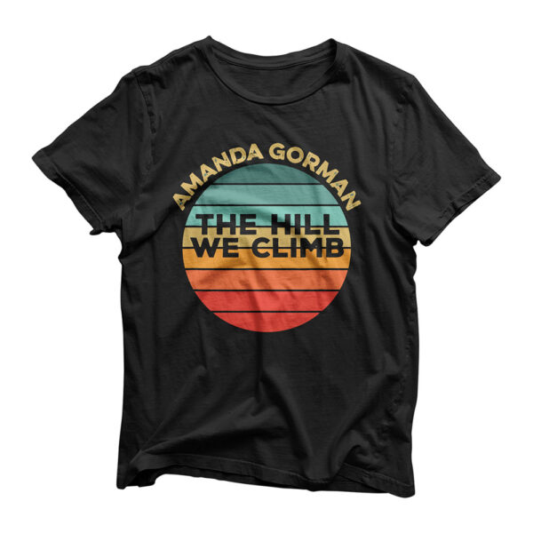 Amanda Gorman The Hill We Climb Inauguration Poem January 20 T-Shirt