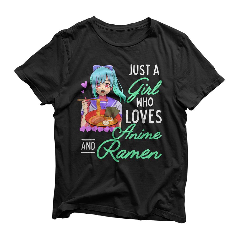 Anime and Ramen Just a Girl Who Loves Anime Girls Gifts T-Shirt