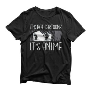 Anime Girl l It's Not Cartoons It's Anime l Anime Lover Gift T-Shirt