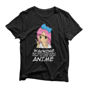 Anime Warning May Spontaneously Start Talking About Anime T-Shirt