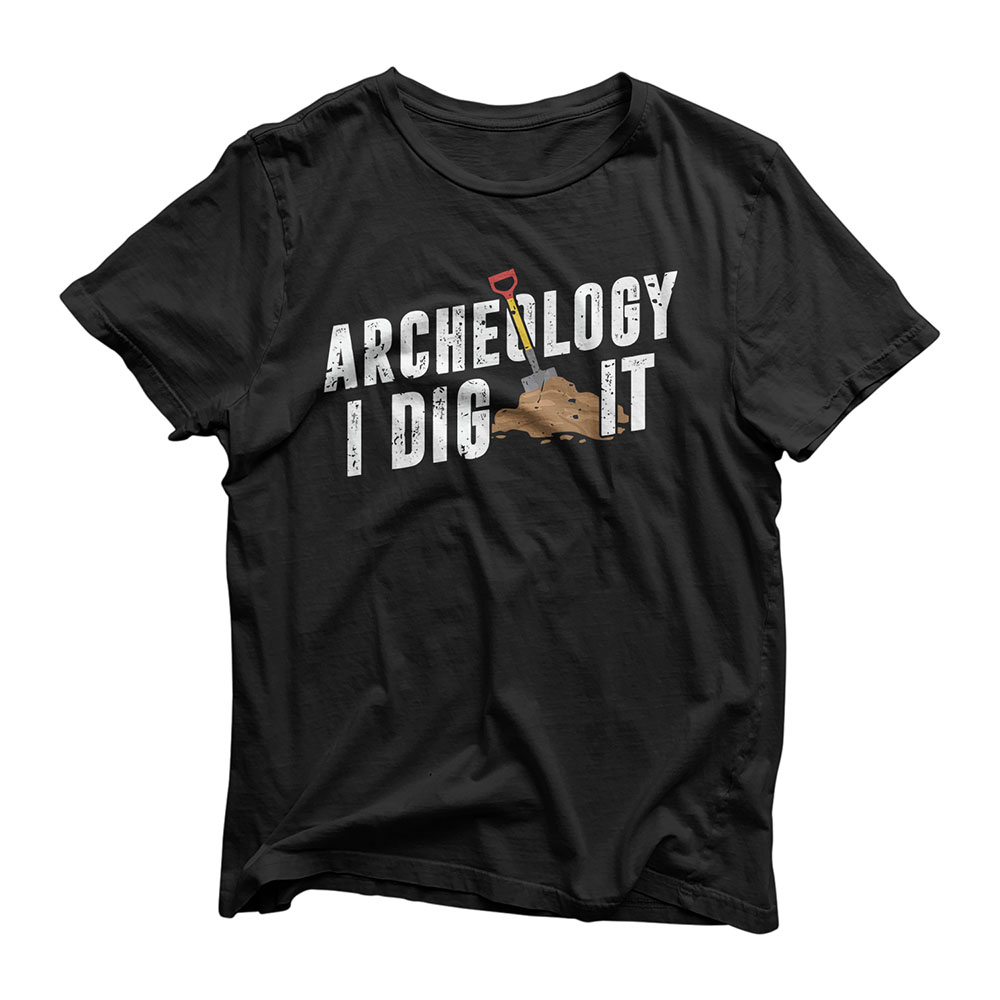 Archeology - I Dig It - Archeologist Geology Funny Gift T-Shirt