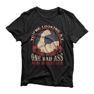 Arm Wrestler Gift For Men Champ Bad Ass Arm Wrestling T-Shirt