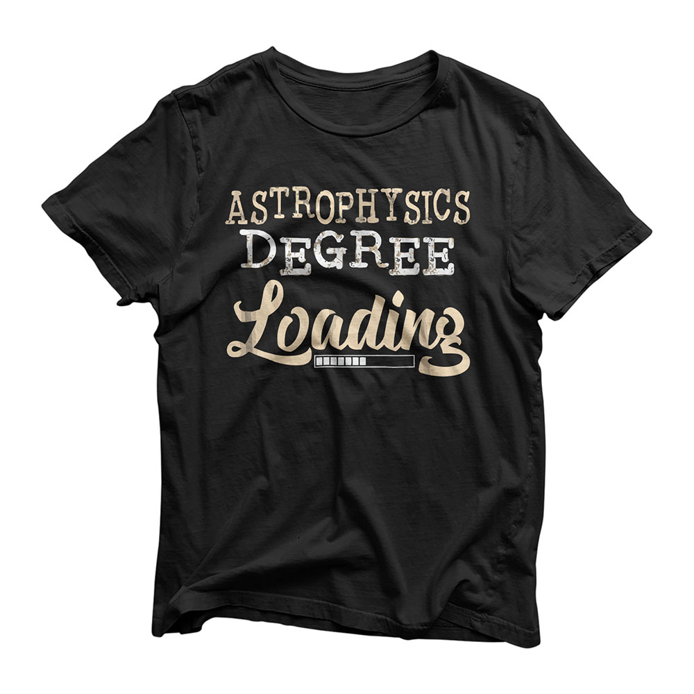 ASTROPHYSICS Degree Loading College Graduate T-Shirt