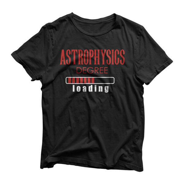 Astrophysics Degree Loading T-Shirt