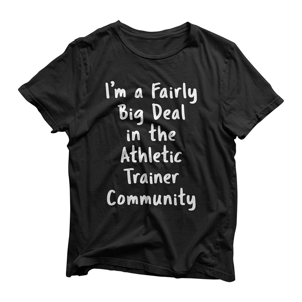 Athletic Trainer Big Deal Sarcastic Funny Saying Office Gift T-Shirt