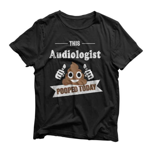 Audiologist gifts, poop, funny Sarcastic Audiology Doctor T-Shirt