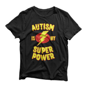 Autism is My Super Power T-Shirt
