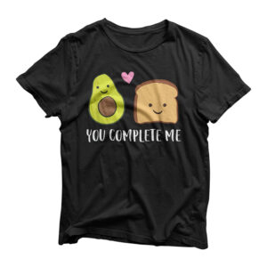 Avocado Toast You Complete Me Valentines Day Avocado Toast T-Shirt