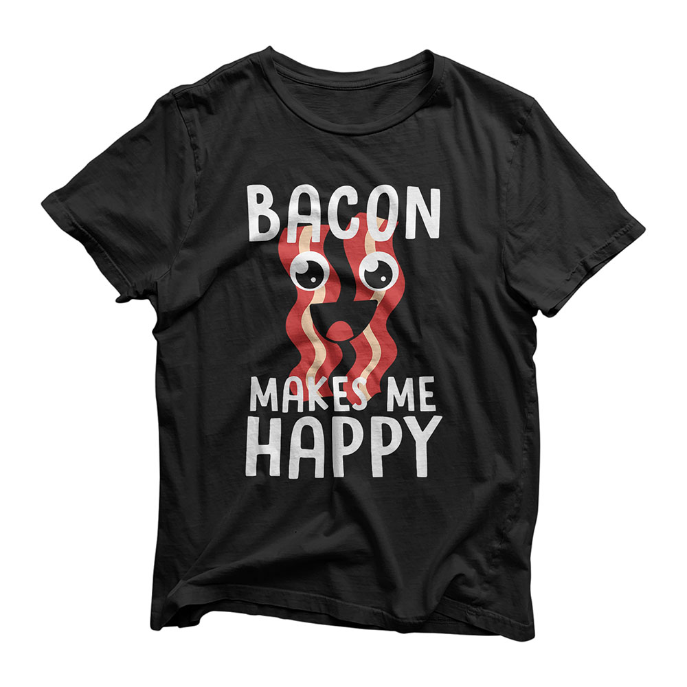 BACON MAKES ME HAPPY Funny Bacon Lover Gift Men Women Kids T-Shirt