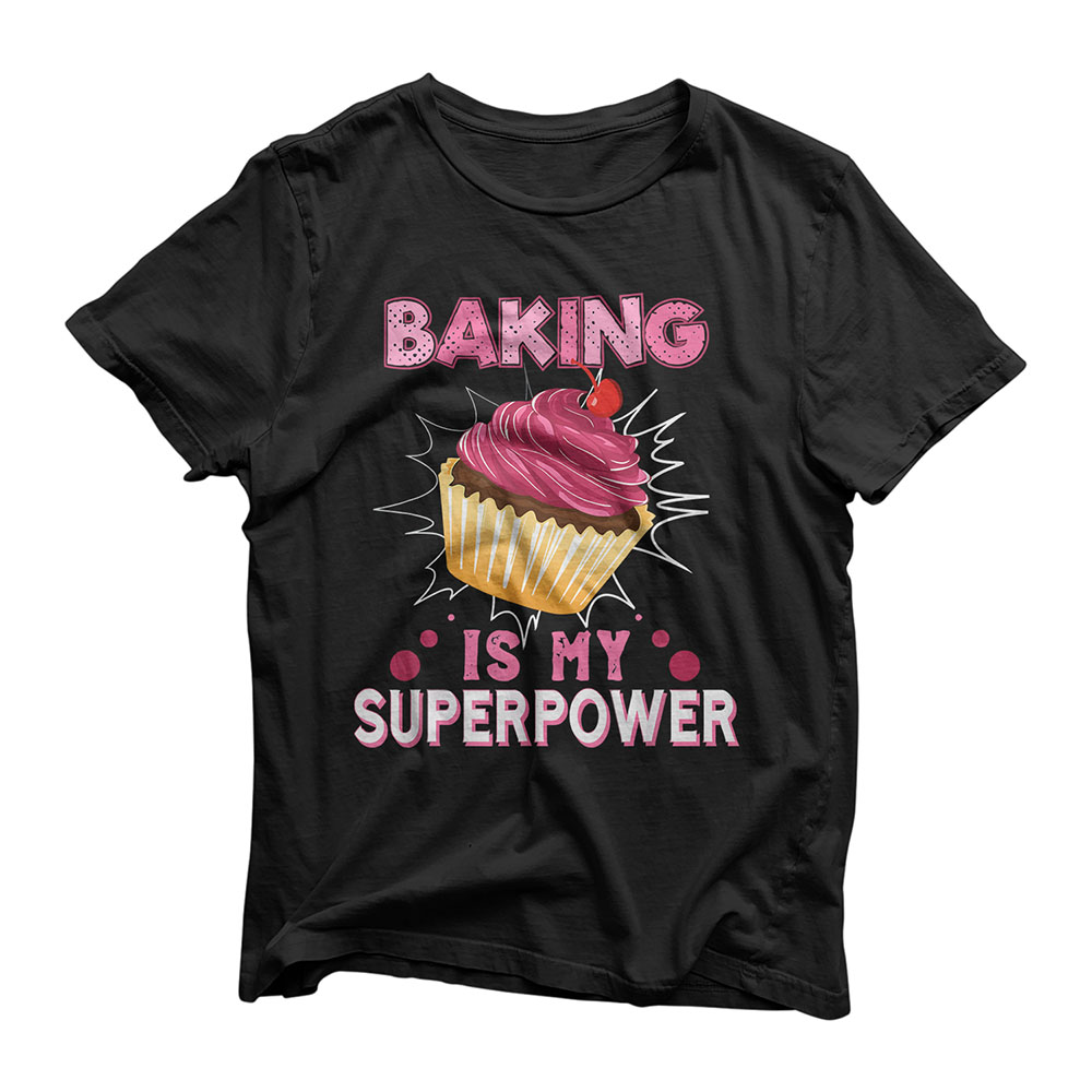 Baking Is My Superpower Delicious Cupcake Baker T-Shirt