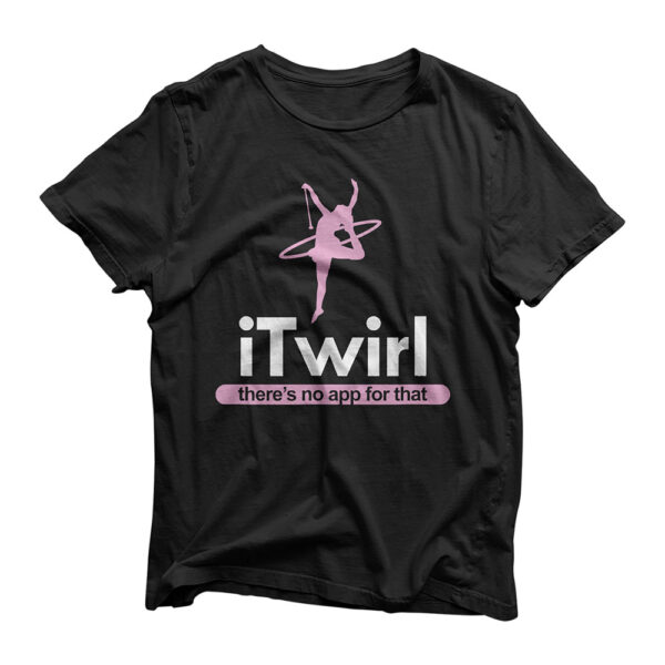 Baton Twirler Gymnast Twirling No App For That iTwirl T-Shirt
