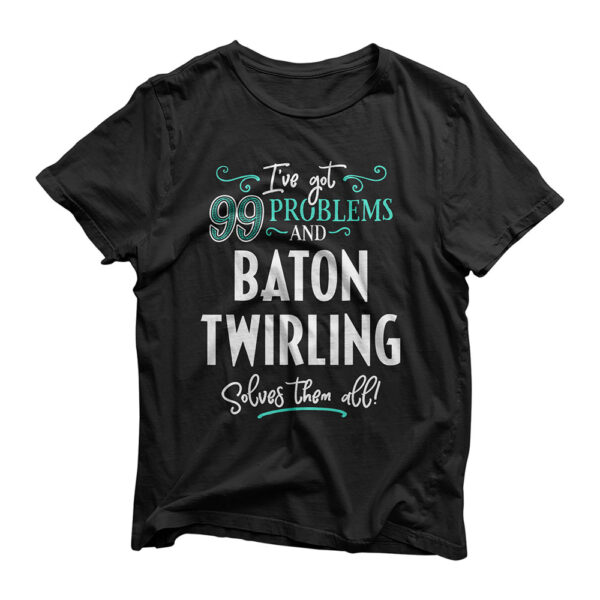 Baton Twirling Shirt Gift - Baton Twirling Solves Them All! T-Shirt