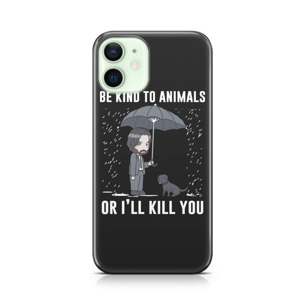 Be Kind To Animals Or I'll Kill You (John Wick) Phone Case