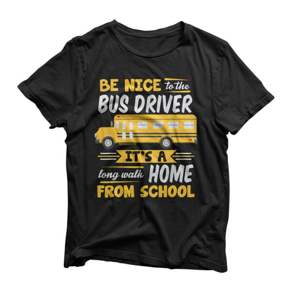 Be Nice To The Bus Driver Funny School Bus Driver T-Shirt