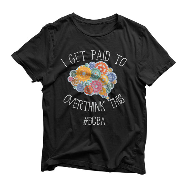 Behavior Analyst Overthinking Funny - ABA BCBA T-Shirt