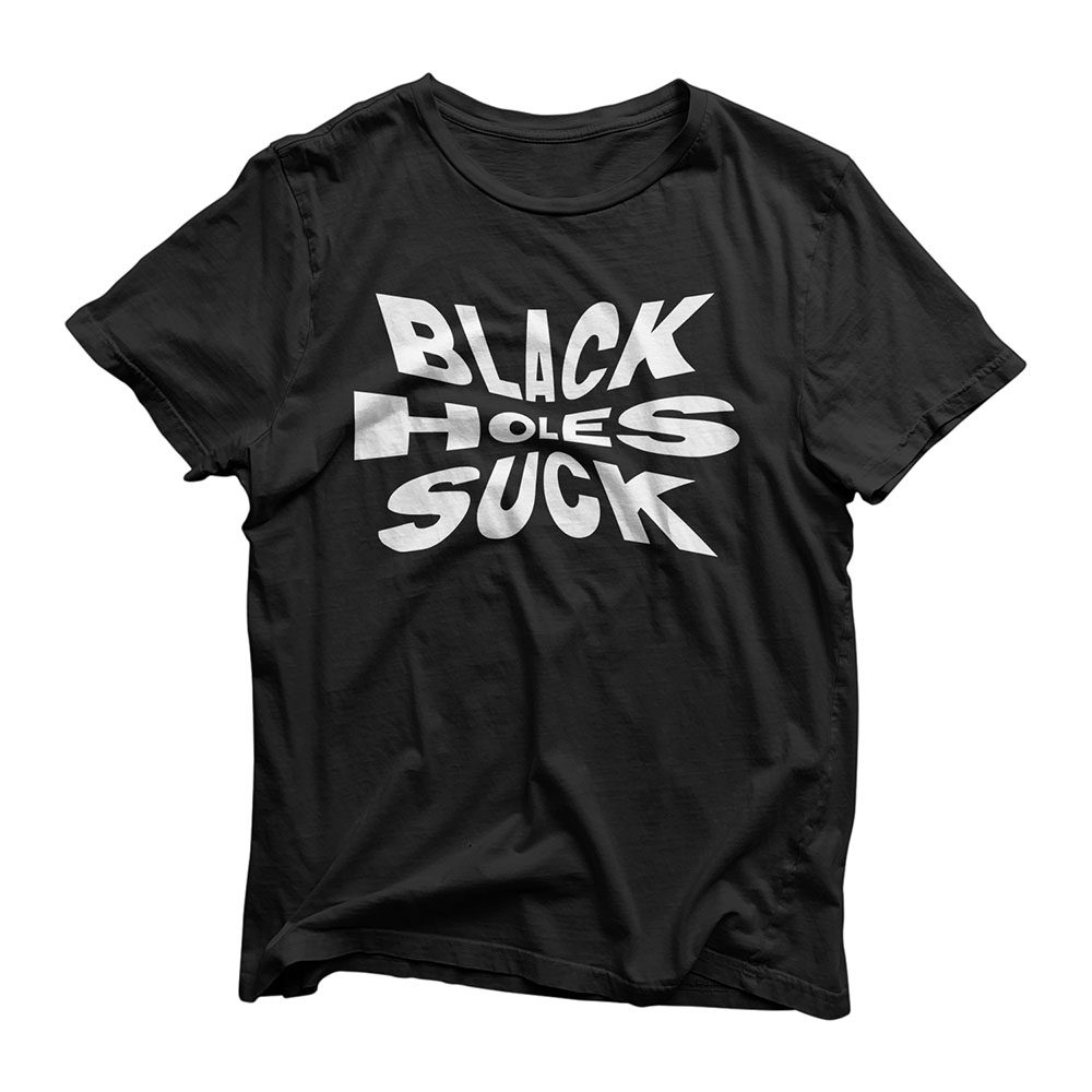 Black Holes Suck Funny Astronomy Astrophysics Humor T-Shirt T-Shirt
