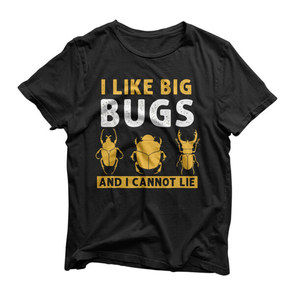 Bug Lover I Like Big Bugs And I Cannot Lie Insect Collector T-Shirt